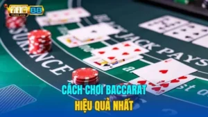 Cách Chơi Baccarat Hiệu Quả Nhất Từ Các Chuyên Gia Tin88