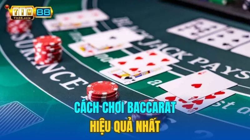 Cách Chơi Baccarat Hiệu Quả Nhất Từ Các Chuyên Gia Tin88