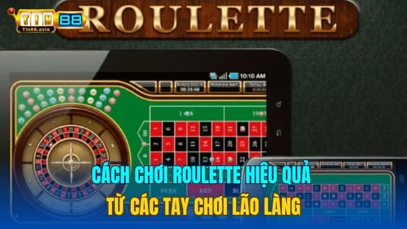 Cách Chơi Roulette Hiệu Quả, Dễ Thắng Từ Các Lão Làng