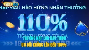 Thưởng Nạp Lần Đầu Tin88 - Ưu Đãi Khủng Lên Đến 110%