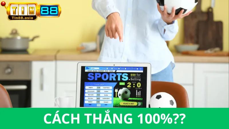 Cách chơi cá độ bóng đá luôn thắng có thực không