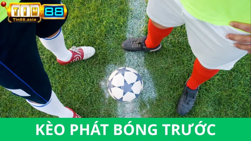 Cách hoạt động của kèo phát bóng trước