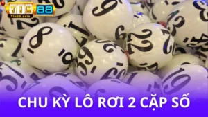 Chu kỳ lô rơi của 2 cặp số là gì? Dấu hiệu và vận dụng