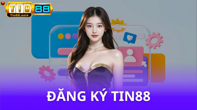 Đăng ký Tin88 - Mở tài khoản nhanh chỉ trong 1 phút