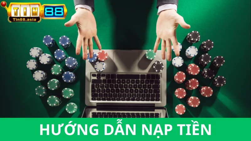 Hướng dẫn chi tiết các bước nạp tiền Tin88