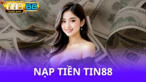 Hướng dẫn nạp tiền tin88 cực nhanh - Chỉ 4 bước