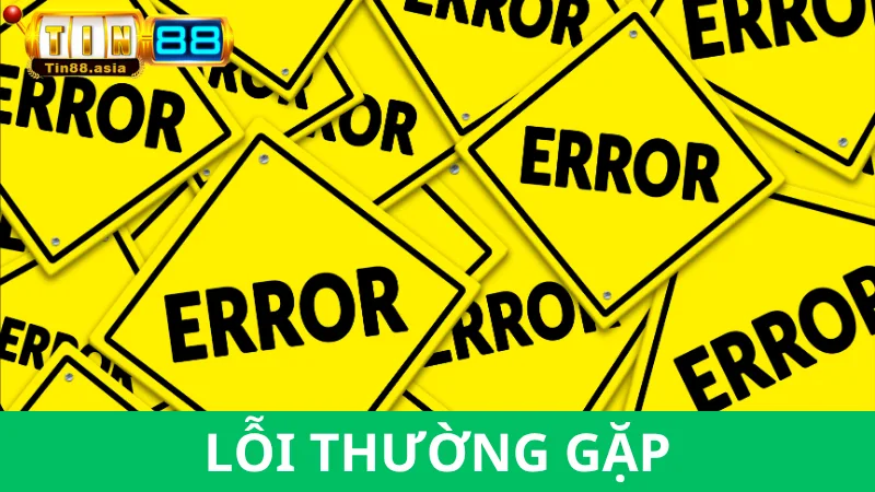 Lưu ý - Lỗi thường gặp khi đăng nhập vào Tin88