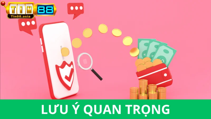 Lưu ý quan trọng khi nạp tiền vào nhà cái Tin88