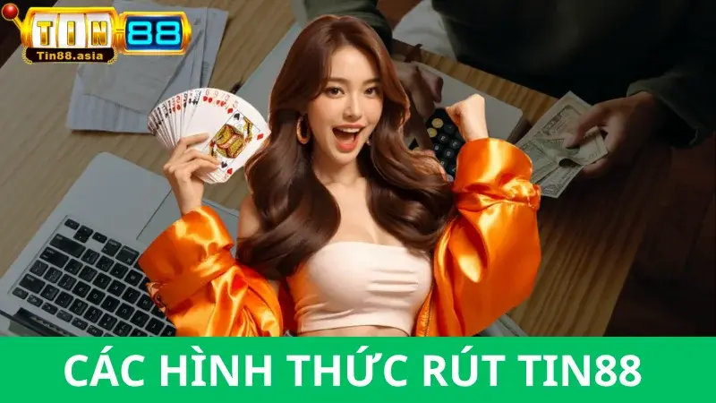 Hình thức rút tiền tin88 đa dạng