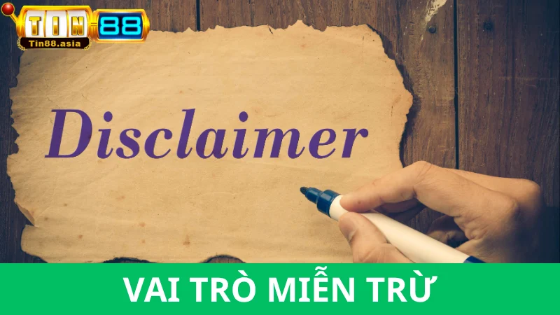 Vai trò của Miễn trừ trách nhiệm Tin88